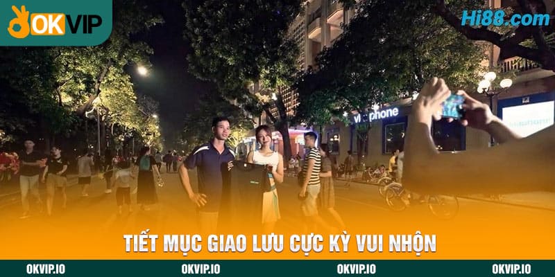 Tiết mục giao lưu cực kỳ vui nhộn