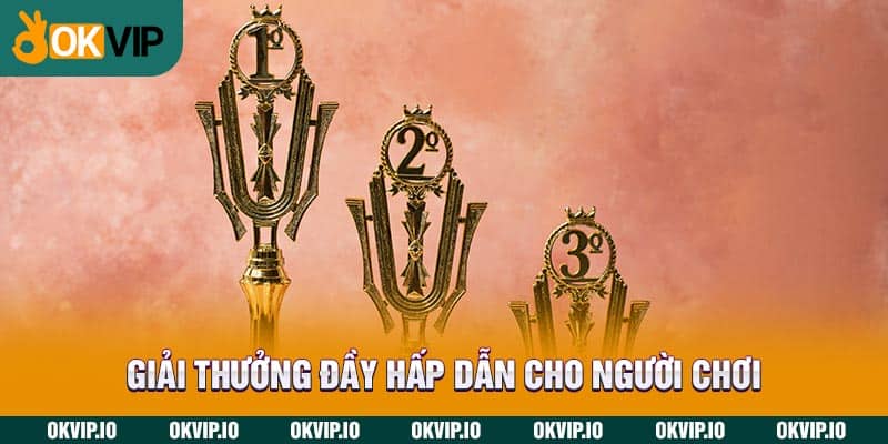 Giải thưởng đầy hấp dẫn cho người chơi