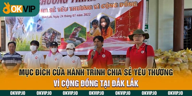 Mục đích của hành trình chia sẻ yêu thương vì cộng đồng tại Đắk Lắk