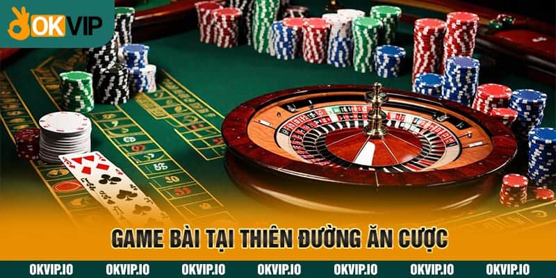 Game bài tại thiên đường ăn cược