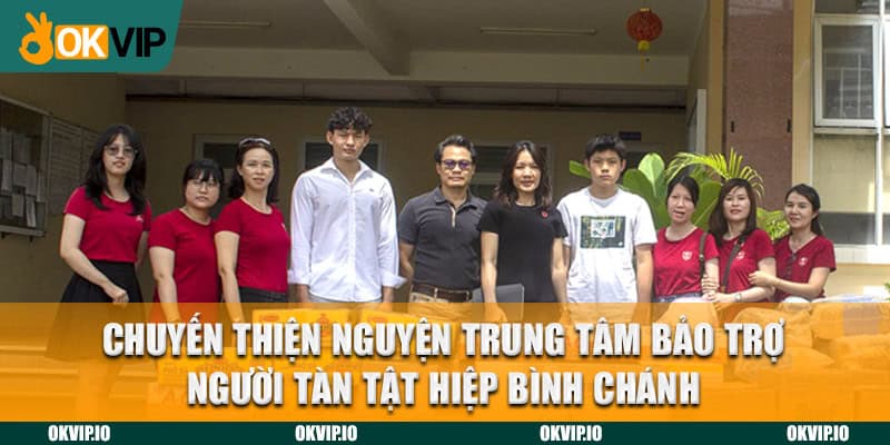 Chuyến thiện nguyện Trung tâm bảo trợ người tàn tật Hiệp Bình Chánh