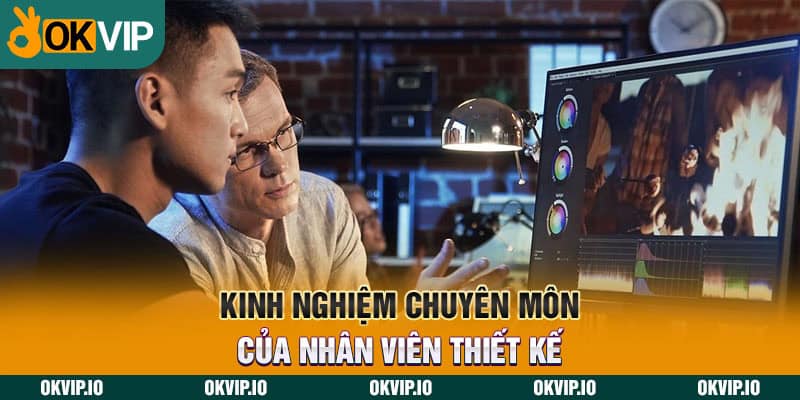 Kinh nghiệm chuyên môn của nhân viên thiết kế