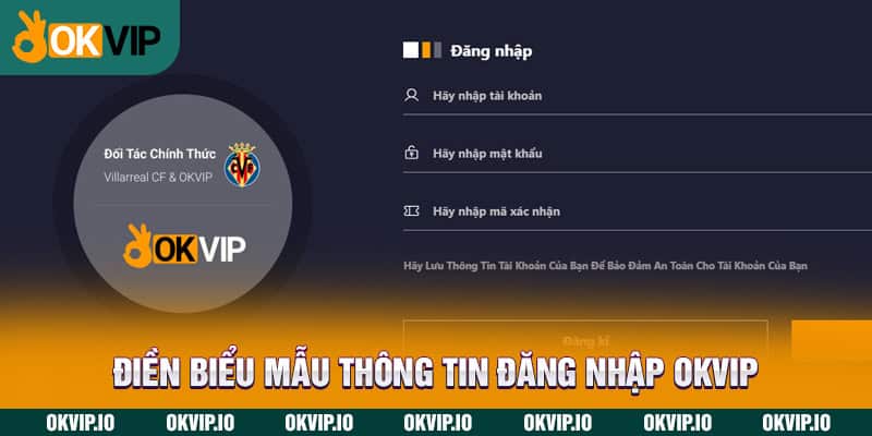 Điền biểu mẫu thông tin đăng nhập OKVIP