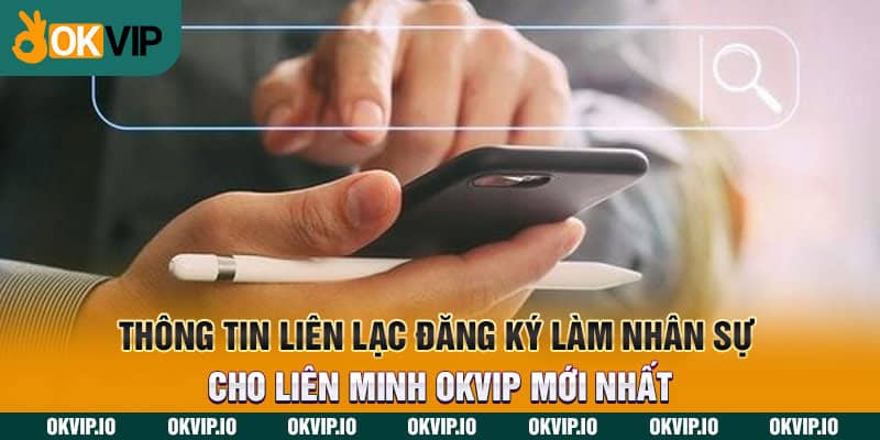 Thông tin liên lạc đăng ký làm nhân sự cho tập đoàn OKVIP mới nhất