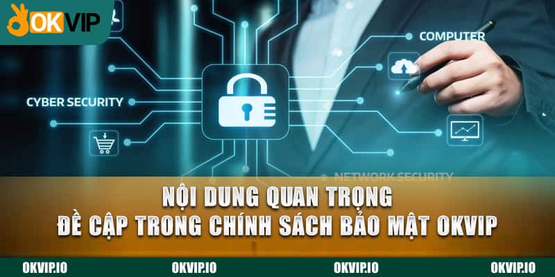 Nội dung quan trọng đề cập trong chính sách bảo mật OKVIP