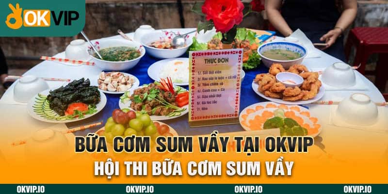 Tổng quan giới thiệu hội thi Bữa Cơm Sum Vầy