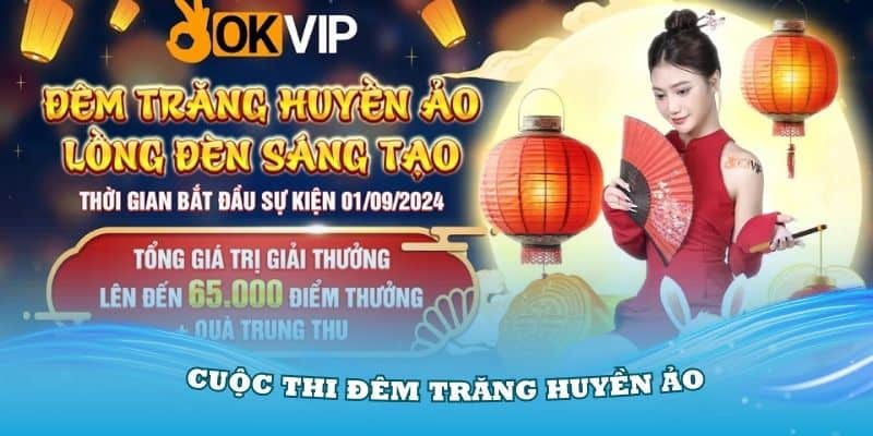 Cuộc thi của OKVIP mang đến thông điệp ý nghĩa với đêm trăng rằm