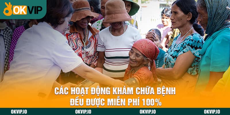 Các hoạt động khám chữa bệnh đều được miễn phí 100%