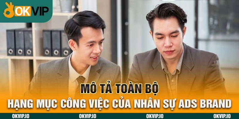 Mô tả toàn bộ hạng mục công việc của nhân sự ADS BRAND