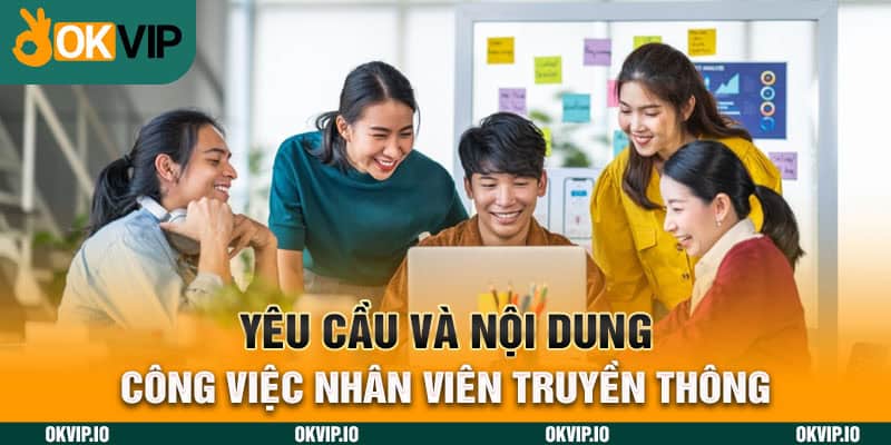 Yêu cầu và nội dung công việc nhân viên truyền thông