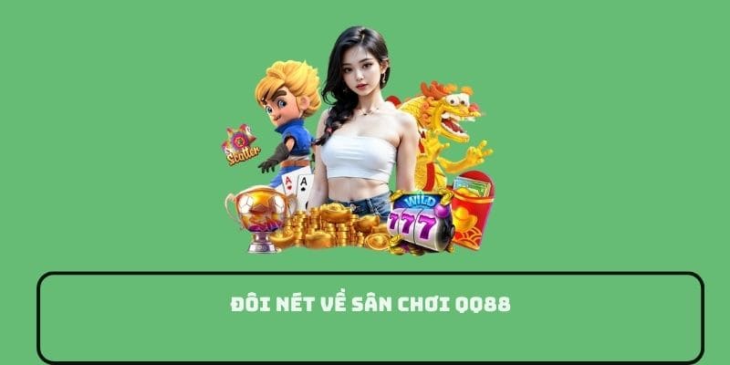 Đôi nét về sân chơi QQ88